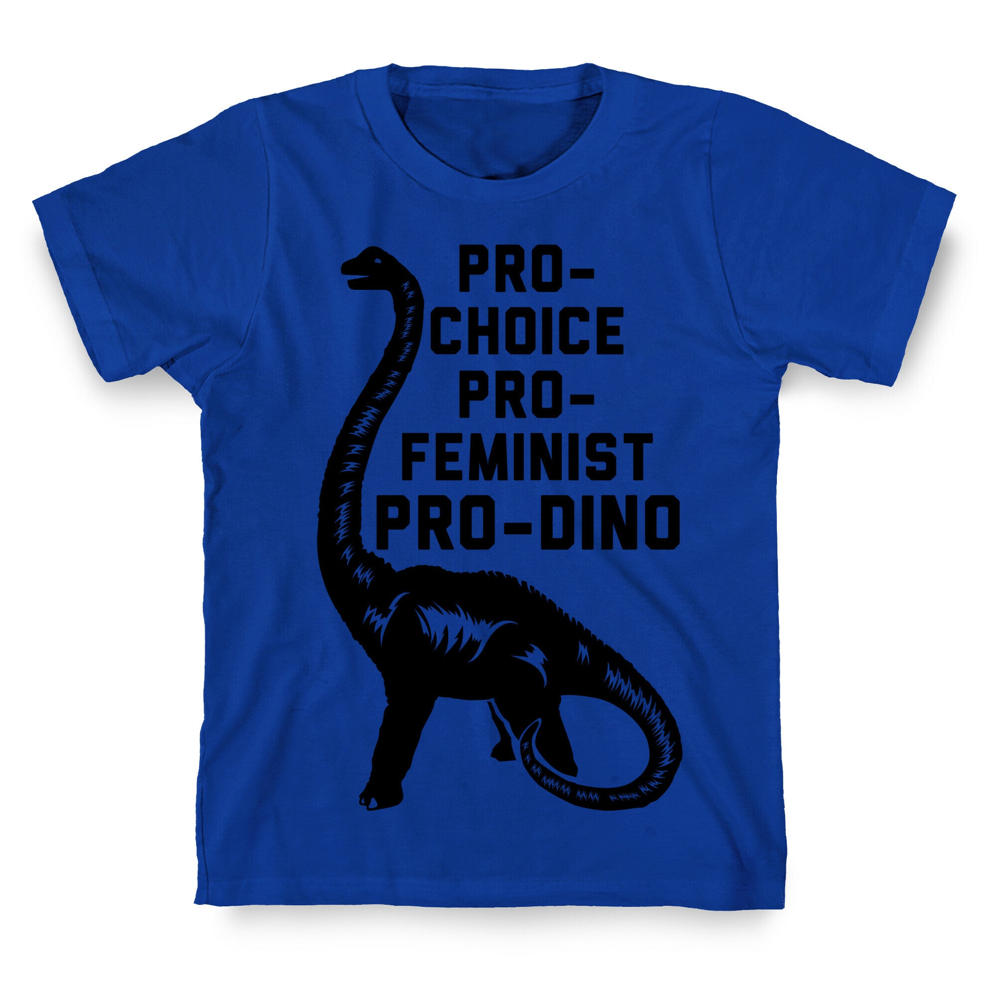 Pro-Choice Pro-Feminist Pro-Dino T-Shirt